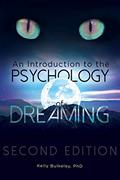 Read An Introduction to the Psychology of Dreaming, written by Kelly Bulkeley Ph.D.