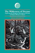 Read The Wilderness of Dreams: Exploring the Religious Meanings of Dreams in Modern Western Culture (Dream Studies), written by Kelly Bulkeley