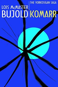 Komarr (Vorkosigan Saga) (Miles Vorsokigan Book 11), written by Lois McMaster Bujold