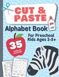 Read Cut and Paste Alphabet Book for Preschool Kids Ages 3-5: Preschool and Kindergarten Cut and Paste Activity Book for Alphabet Letters, written by Kaydee Press