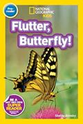 Read Flutter, Butterfly! (National Geographic Kids Readers, Pre-Reader), written by Shelby Alinsky