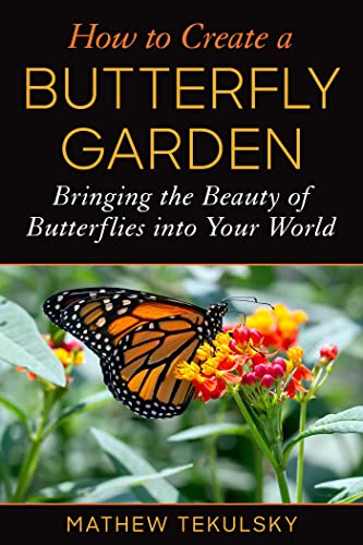 Read How to Create a Butterfly Garden: Bringing the Beauty of Butterflies into Your World, written by Mathew Tekulsky Read How to Create a Butterfly Garden: Bringing the Beauty of Butterflies into Your World, written by Mathew Tekulsky