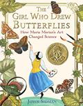 Read The Girl Who Drew Butterflies: How Maria Merian's Art Changed Science, written by Joyce Sidman