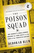 Read The Poison Squad: One Chemist's Single-Minded Crusade for Food Safety at the Turn of the TwentiethCentury, written by Deborah Blum Read The Poison Squad: One Chemist's Single-Minded Crusade for Food Safety at the Turn of the TwentiethCentury, written by Deborah Blum