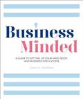 Read Business Minded: A Guide to Setting Up Your Mind, Body and Business for Success, written by Carly A. Riordan