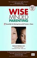 Read Wise Minded Parenting: 7 Essentials for Raising Successful Tweens + Teens, written by Laura S. Kastner
