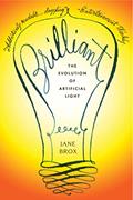 Read Brilliant: The Evolution of Artificial Light, written by Jane Brox