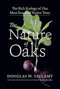 Read The Nature of Oaks: The Rich Ecology of Our Most Essential Native Trees, written by Douglas W. Tallamy