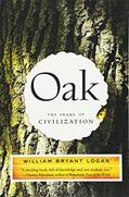 Read Oak: The Frame of Civilization, written by William Bryant Logan