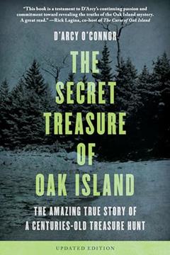 Secret Treasure of Oak Island: The Amazing True Story of a Centuries-Old Treasure Hunt, written by D'Arcy O'Connor