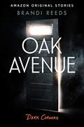 Read Oak Avenue (Dark Corners collection), written by Brandi Reeds
