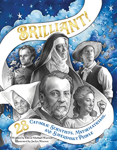Read Brilliant! 28 Catholic Scientists, Mathematicians, and Supersmart People, written by David Warren