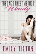 Read The Oak Street Method: Wendy (The Institute: Naughty Little Girls Book 1), written by Emily Tilton