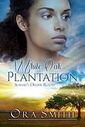 Read White Oak Plantation: Slavery's Deeper Roots (White Oak series), written by Ora Smith