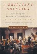 Read A Brilliant Solution: Inventing the American Constitution, written by Carol Berkin