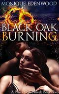 Read Black Oak Burning: A Dark Billionaire Romance, written by Monique Edenwood