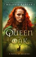 Read Queen of Oak: A Novel of Boudica (The Celtic Rebels Series Book 1), written by Melanie Karsak