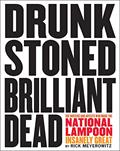 Read Drunk Stoned Brilliant Dead: The Writers and Artists Who Made the National Lampoon Insanely Great, written by Rick Meyerowitz