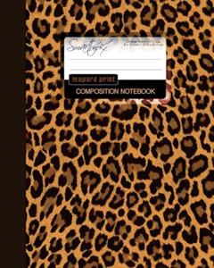 Leopard Print Composition Notebook: College Ruled Writer's Notebook for School / Teacher / Office / Student [ Perfect Bound * Large ] (Composition Books - Animal Print Stationery / Accessories), written by smART bookx