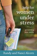 Read Help for Women Under Stress: Preserving Your Sanity, written by Randy Alcorn; Nanci Alcorn