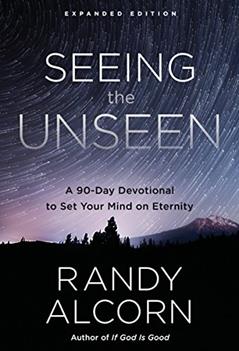 Seeing the Unseen, Expanded Edition: A 90-Day Devotional to Set Your Mind on Eternity, written by Randy Alcorn
