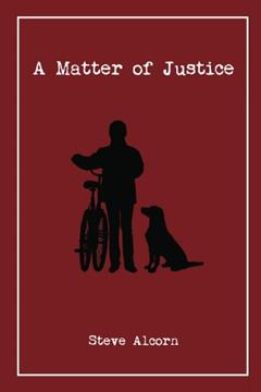 A Matter of Justice, written by Steve Alcorn
