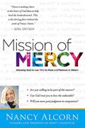Read Mission of Mercy: Allowing God to Use YOU to Make a Difference in Others, written by Nancy Alcorn