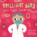 Read Brilliant Baby Fights Germs, written by Laura Gehl