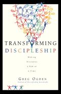 Read Transforming Discipleship: Making Disciples a Few at a Time, written by Greg Ogden