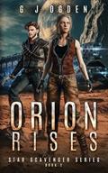 Read Orion Rises (Star Scavenger Series Book 2), written by G J Ogden