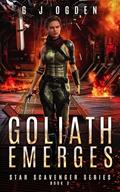 Read Goliath Emerges (Star Scavenger Series Book 3), written by G J Ogden