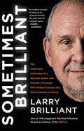 Read Sometimes Brilliant: The Impossible Adventure of a Spiritual Seeker and Visionary Physician Who Helped Conquer the Worst Disease in History, written by Larry Brilliant