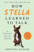 Read How Stella Learned to Talk: The Groundbreaking Story of the World's First Talking Dog, written by Christina Hunger