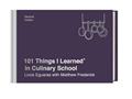 Read 101 Things I Learned® in Culinary School (Second Edition), written by Louis Eguaras; Matthew Frederick