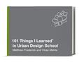 Read 101 Things I Learned® in Urban Design School, written by Matthew Frederick; Vikas Mehta