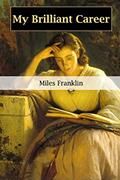 Read My Brilliant Career, written by Miles Franklin