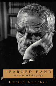 Learned Hand: The Man and the Judge, written by Gerald Gunther