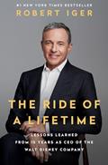 Read The Ride of a Lifetime: Lessons Learned from 15 Years as CEO of the Walt Disney Company, written by Robert Iger