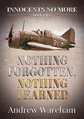 Read Nothing Forgotten, Nothing Learned: The Fall of Singapore (Innocents No More Book 5), written by Andrew Wareham