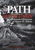 Read In the Path of Destruction: Eyewitness Chronicles of Mount St. Helens, written by Richard Waitt