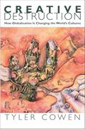 Read Creative Destruction: How Globalization Is Changing the World's Cultures, written by Tyler Cowen