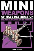 Read Mini Weapons of Mass Destruction 3: Build Siege Weapons of the Dark Ages, written by John Austin