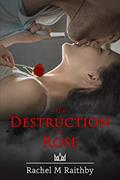 Read The Destruction of Rose: A High School Bully Romance (Albany Nightingale Duet Book 1), written by Rachel M Raithby