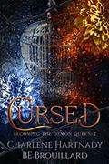 Read Cursed (Becoming the Demon Queen Book 1), written by Charlene Hartnady; BE Brouillard