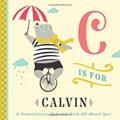 Read C is for Calvin: A Personalized Alphabet Book All About You! (Personalized Children's Book), written by Li'l Llama Custom Kids Books Read C is for Calvin: A Personalized Alphabet Book All About You! (Personalized Children's Book), written by Li'l Llama Custom Kids Books