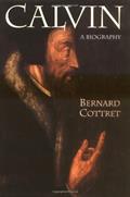 Read Calvin: A Biography, written by Mr. Bernard Cottret