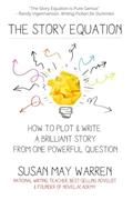 Read The Story Equation: How to Plot and Write a Brilliant Story with One Powerful Question (Brilliant Writer), written by Susan May Warren