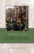 Read Sermons on The Epistle to the Ephesians (English and French Edition), written by John Calvin