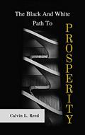 Read The Black And White Path To Prosperity, written by Calvin Reed