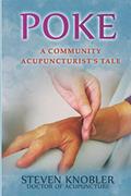 Read Poke: A Community Acupuncturist's Tale (Community Acupuncture Tales), written by Steven Knobler Read Poke: A Community Acupuncturist's Tale (Community Acupuncture Tales), written by Steven Knobler